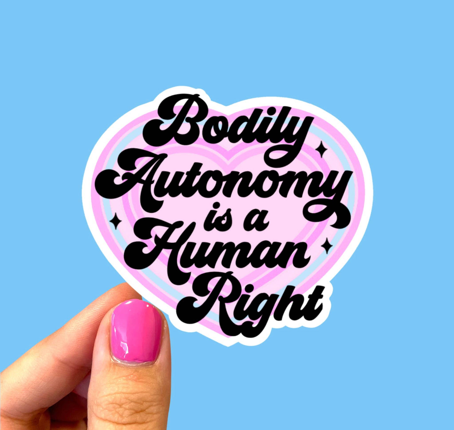 Bodily Autonomy is a Human Right Sticker