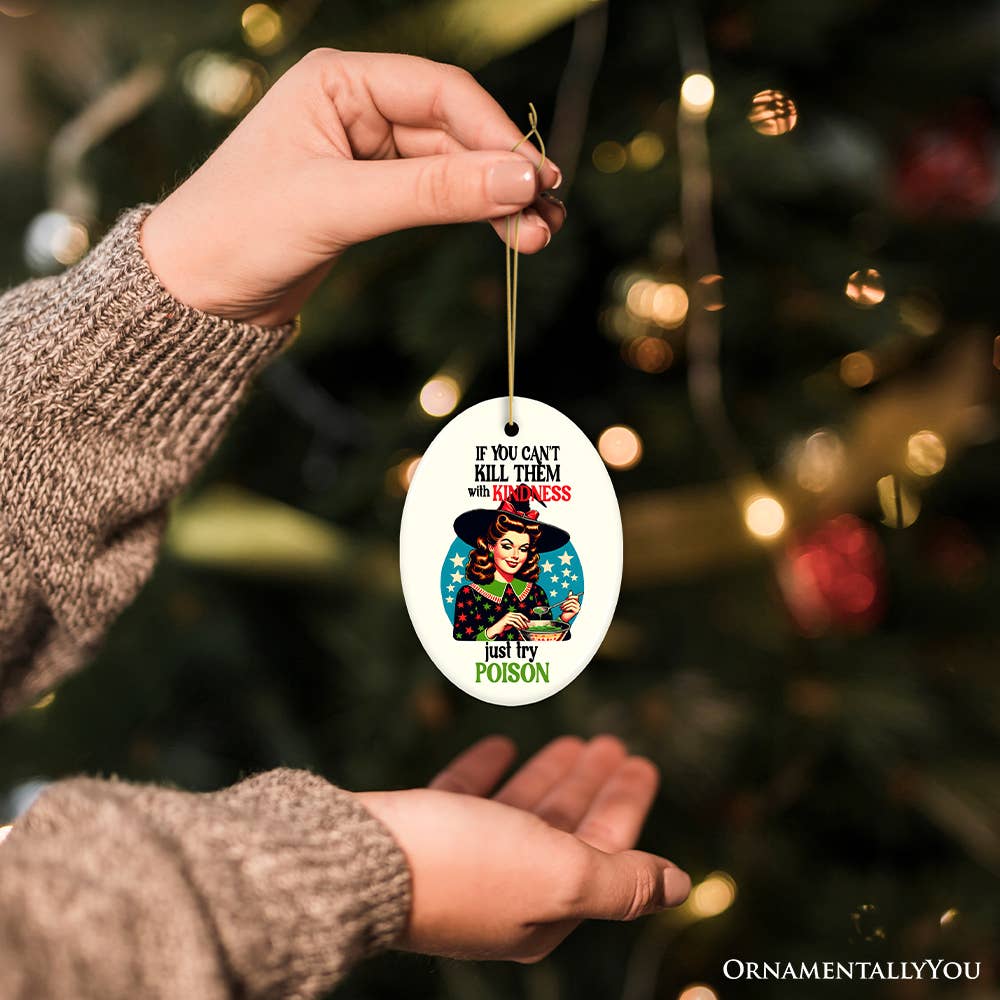 If You Can't Kill Them With Kindness Try Poison Ornament
