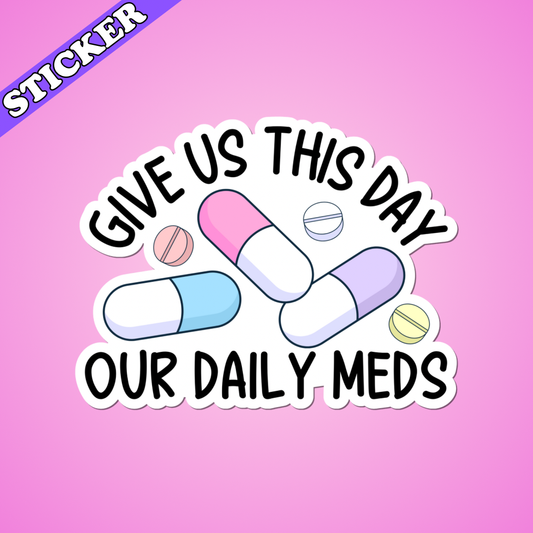 Give Us This Day Our Daily Meds Sticker