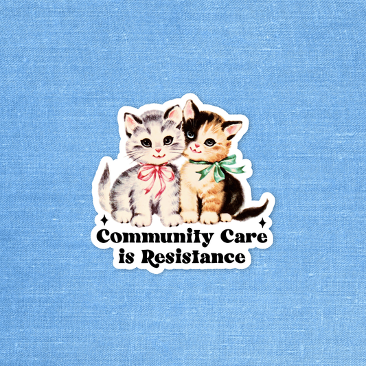 Community care is resistance, Social justice sticker